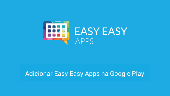 Adicionar Easy Easy Apps na Google Play