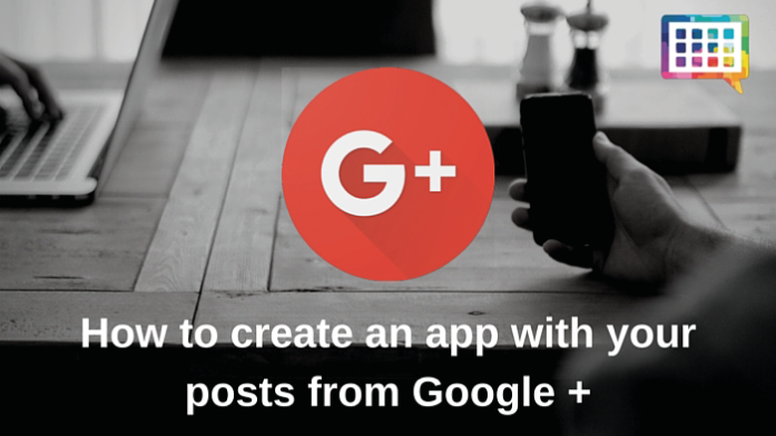 How to create an app with your posts from Google+